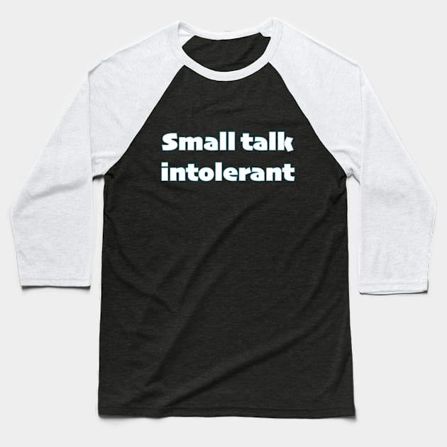 Small talk intolerant - white text Baseball T-Shirt by TheCluckShack